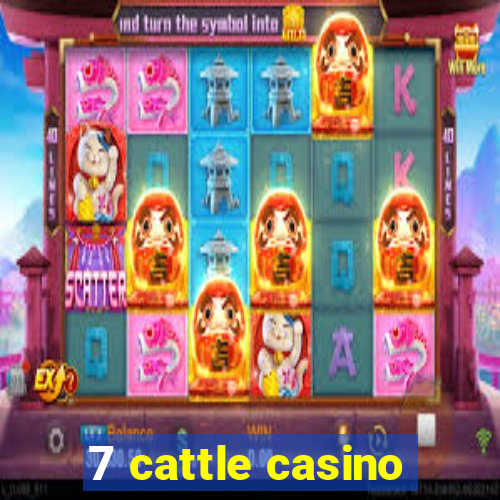 7 cattle casino